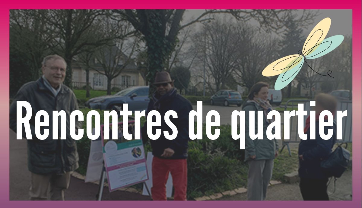  Nous venons à votre rencontre dans vos quartiers ! 