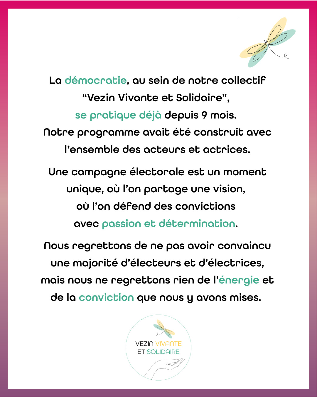 La démocratie, au sein de notre collectif "Vezin Vivante et Solidaire" se pratique déjà depuis 9 mois.